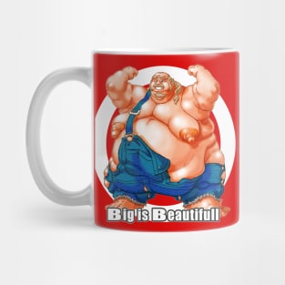 BIG IS BEAUTIFUL Mug